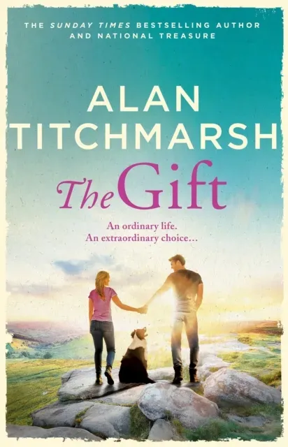The Gift : The perfect uplifting read from the bestseller and national treasure Alan Titchmarsh