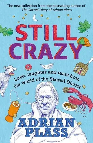 Still Crazy : Love, laughter and tears from the world of the Sacred Diarist