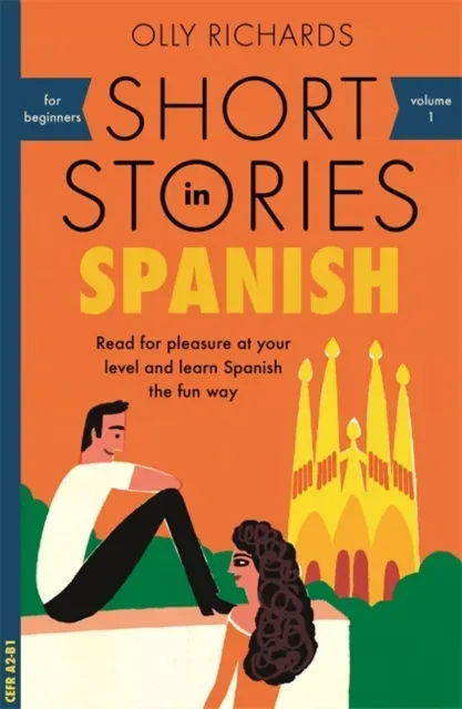 Short Stories in Spanish for Beginners : Read for pleasure at your level, expand your vocabulary and learn Spanish the fun way!