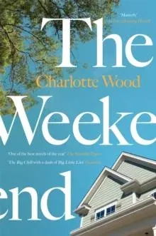 The Weekend : An unforgettable story of female friendship by the bestselling author of the Booker Prize-shortlisted Stone Yard Devotional