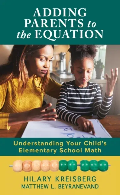 Adding Parents to the Equation : Understanding Your Child's Elementary School Math