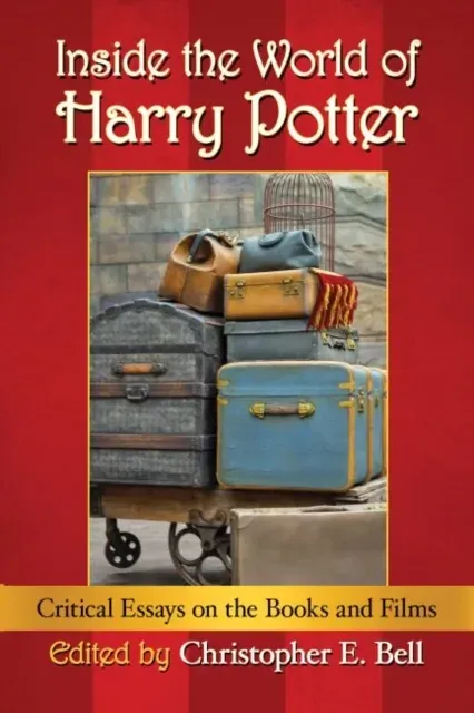 Inside the World of Harry Potter : Critical Essays on the Books and Films