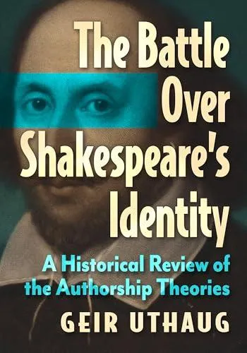 The Battle Over Shakespeare's Identity : A Historical Review of the Authorship Theories