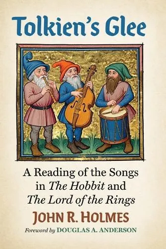 Tolkien's Glee : A Reading of the Songs in The Hobbit and The Lord of the Rings