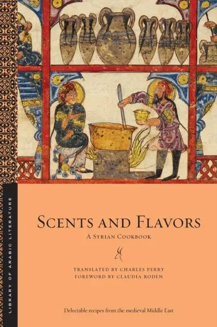 Scents and Flavors: A Syrian Cookbook