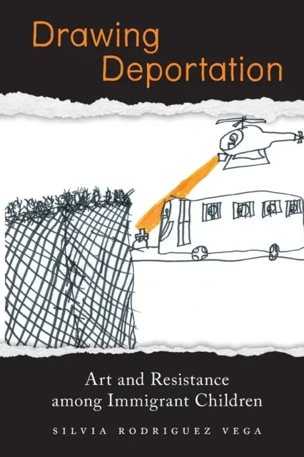 Drawing Deportation: Art and Resistance among Immigrant Children