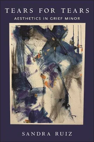 Tears for Tears: Aesthetics in Grief Minor