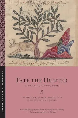 Fate the Hunter: Early Arabic Hunting Poems
