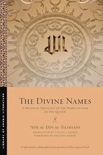 The Divine Names: A Mystical Theology of the Names of God in the Qurʾan
