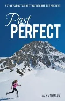 Past Perfect: A Story about a Past That Became the Present