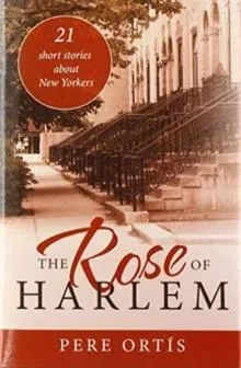 The Rose of Harlem: 21 Short Stories About New Yorkers