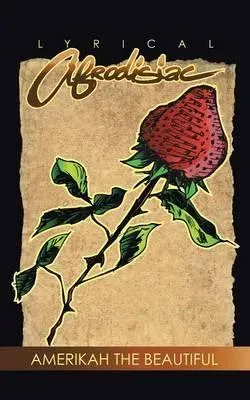 Lyrical Afrodisiac: Erotic Poems & Vignettes