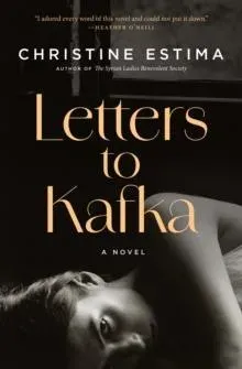 Letters to Kafka : A Novel