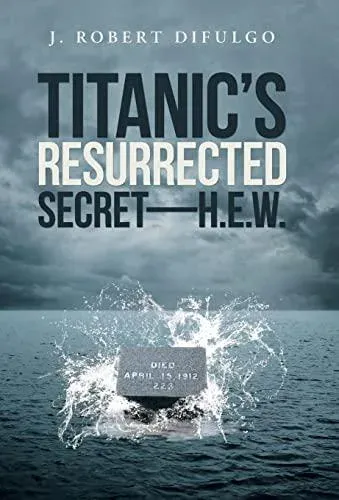 Titanic's Resurrected Secret-H.E.W.