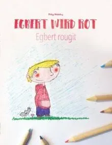Egbert wird rot/Egbert rougit