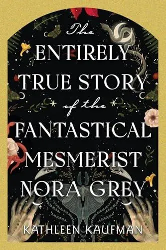 Entirely True Story of the Fantastical Mesmerist Nora Grey