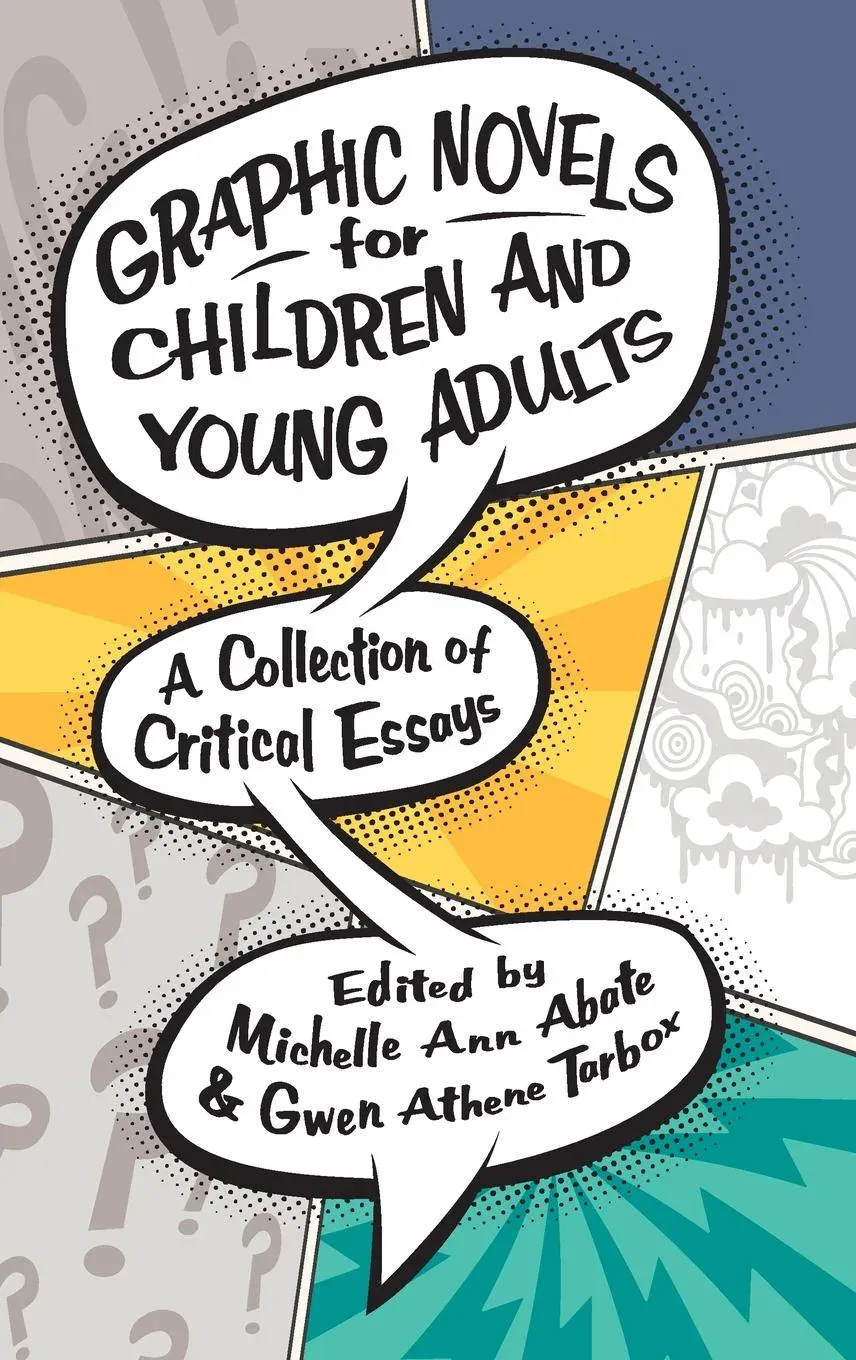 Graphic Novels for Children and Young Adults: A Collection of Critical Essays