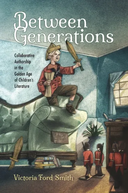 Between Generations: Collaborative Authorship in the Golden Age of Children's Literature