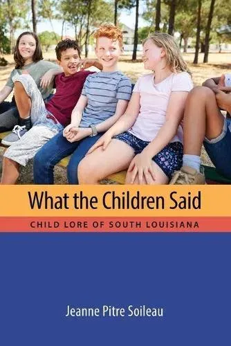 What the Children Said: Child Lore of South Louisiana