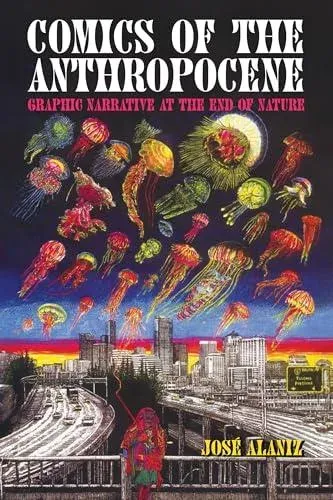 Comics of the Anthropocene: Graphic Narrative at the End of Nature