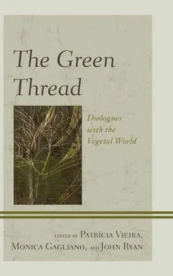 Green Thread : Dialogues with the Vegetal World