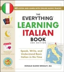 The Everything Learning Italian Book, 3rd Edition : Speak, Write, and Understand Basic Italian in No Time