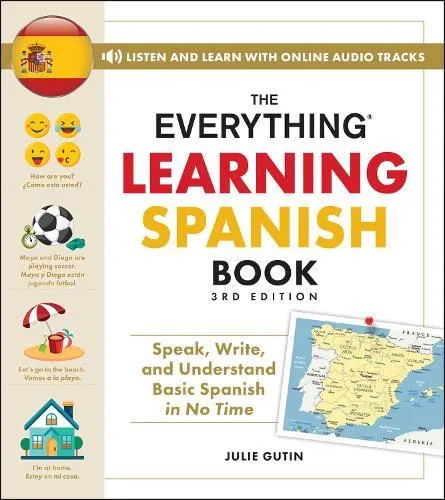 The Everything Learning Spanish Book, 3rd Edition : Speak, Write, and Understand Basic Spanish in No Time
