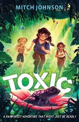 Toxic : A fast-paced rainforest adventure story for readers aged 9 and up