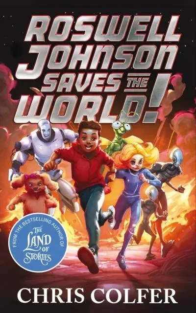 Roswell Johnson Saves the World! : Book 1: An action-packed adventure from the bestselling author of The Land of Stories