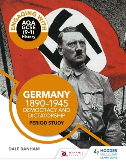 Engaging with AQA GCSE (9–1) History: Germany, 1890–1945: Democracy and dictatorship Period study
