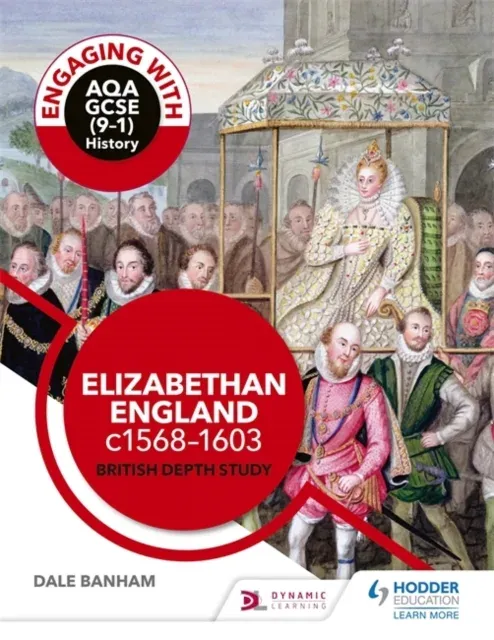 Engaging with AQA GCSE (9–1) History: Elizabethan England, c1568–1603 British depth study