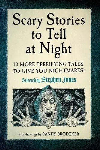 Scary Stories to Tell at Night : 13 More Terrifying Tales to Give You Nightmares!