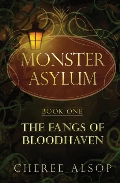 The Monster Asylum Series Book 1:The Fangs of Bloodhaven