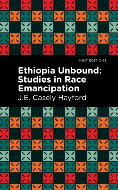 Ethiopia Unbound : Studies in Race Emancipation