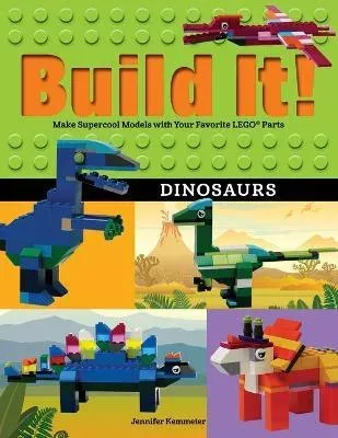 Build It! Dinosaurs : Make Supercool Models with Your Favorite LEGO® Parts