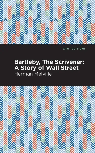 Bartleby, The Scrivener : A Story of Wall Street