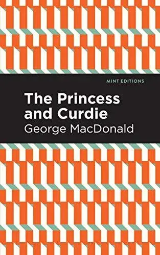 The Princess and Curdie : A Pastrol Novel
