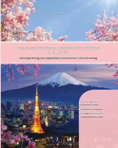Das Erste Japanische Lesebuch für Anfänger: Stufen A1 A2 Zweisprachig mit Japanisch-deutscher Übersetzung
