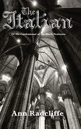 The Italian: A Classic Gothic Tale of Mystery and Forbidden Love