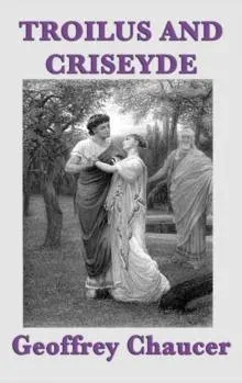 Troilus and Criseyde: Chaucer's Tragic Romance of the Trojan War