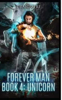 The Forever Man - Book 4: UNICORN