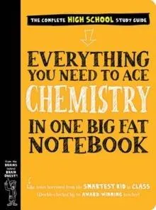 Everything You Need to Ace Chemistry in One Big Fat Notebook