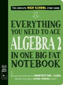 Everything You Need to Ace Algebra 2 in One Big Fat Notebook
