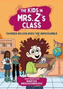 The Kids in Mrs. Z's Class: Thunder Nelson Does the Impossumble