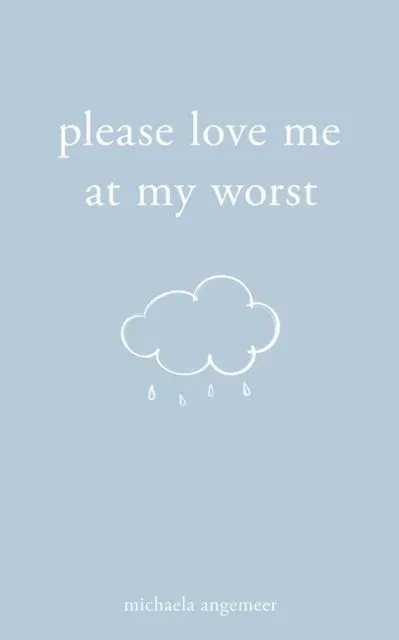 Please Love Me at My Worst