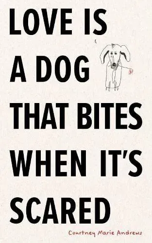 Love Is a Dog That Bites When It's Scared