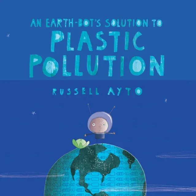 Earth-Bot's Solution to Plastic Pollution