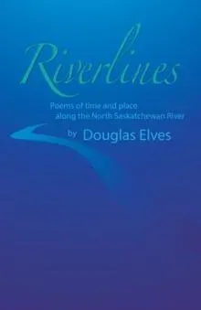 Riverlines: Poems of time and place along the North Saskatchewan River