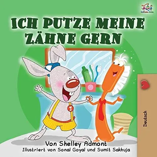 Ich putze meine Zähne gern: I Love to Brush My Teeth (German Edition)