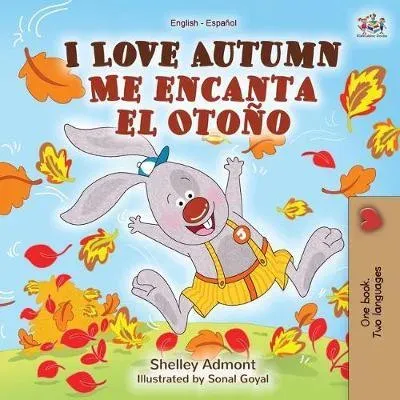 I Love Autumn Me encanta el Otoño: English Spanish Bilingual Book